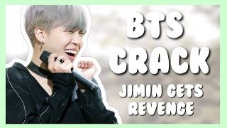 BTS CRACK [Jimin's Revenge]