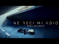 MIRZA SELIMOVIĆ NE RECI MI ADIO OFFICIAL VIDEO