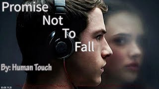 13 Reasons Why | Promise Not to Fall by Human Touch | Lyric Video