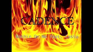 Cadence - &quot;Nothin On Me&quot; feat. Casta  (Produced by: Uncle Jesse)