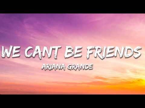 Ariana Grande - we can't be friends (Lyrics)
