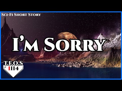 I’m sorry by TerranEclipse3101  | Humans are Space Orcs| HFY | TFOS1114