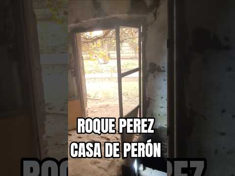 ROQUE PEREZ CASA DE PERON