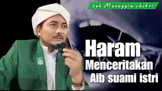 Download lagu tgh Muzayyin shobri, Haram menceritakan aib suami istri mp3