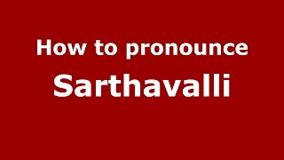 How to pronounce Sarthavalli