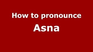 How to pronounce Asna
