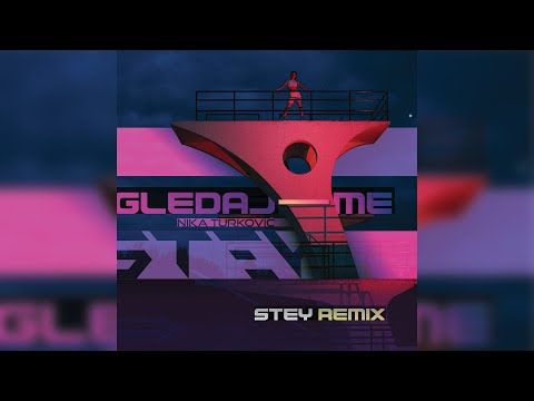 Nika Turković - gledaj me (STEY remix)