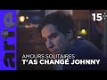 T'as changé Johnny | Amours solitaires | Episode 15 | ARTE