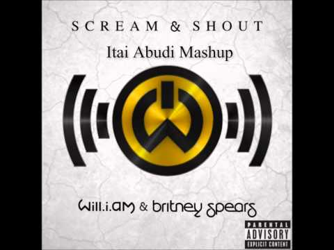 Will.I.Am & Britney Spears - Scream & Shout (Itai Abudi Mashup)