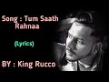 (Lyrics) : King : Tum Sath Rahnaa | Nikita Thakur | New Life | Latest Song 2019