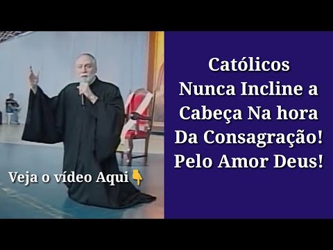 Never Bow Your Head During Consecration!