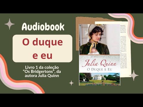 O DUQUE E EU (Audiobook) – Capítulos 6 a 10 – Os Bridgertons (Vol. 1) | Julia Quinn