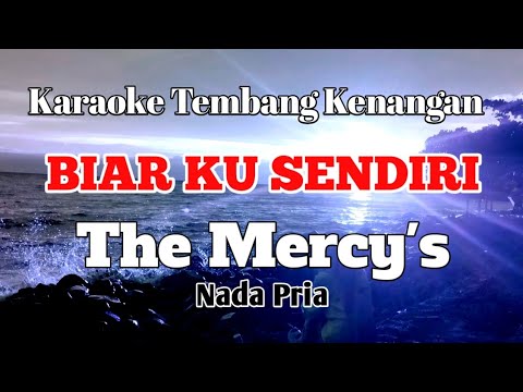 BIAR KU SENDIRI - The Mercys | Karaoke nada pria | Lirik