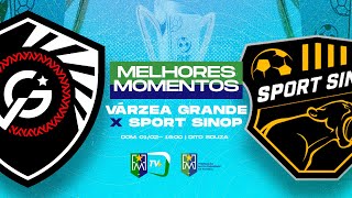 MELHORES MOMENTOS - VÁRZEA GRANDE X SPORT SINOP (Campeonato Mato-Grossense)