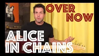 Guitar Lesson: How To Play Over Now By Alice In Chains
