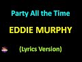 Eddie Murphy - Party All the Time (Lyrics version)