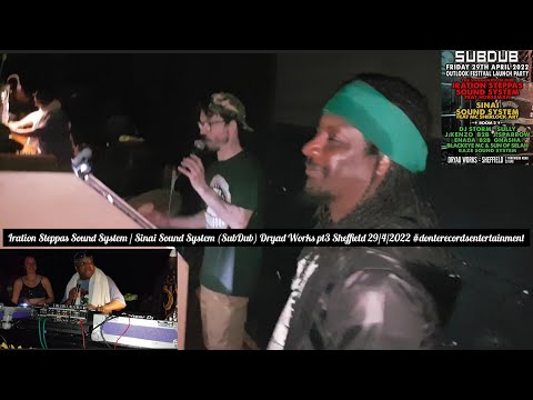 Iration Steppas Sound System / Sinai Sound System (SubDub) Dryad Works pt3 Sheffield 29/4/2022 ❤💛💚🌏