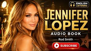 Jennifer Lopez | Rod Smith | Audiobook for English Listening