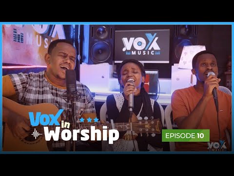 Vox In Worship EP10: Emelyne Mucyo - Levis - Paccy Ishimwe || Mungu Ni Mmoja, Moyo wangu, Yanyuzeho