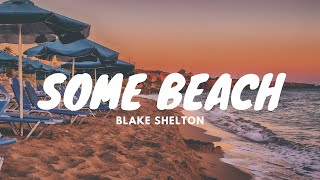 Blake Shelton - Some Beach (Lyrics)