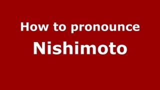 How to pronounce Nishimoto