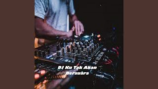 Download lagu DJ Ku Tak Akan Bersuara mp3
