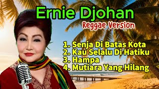 Download lagu Best of ERNIE DJOHAN | Reggae Version | Hip Hop Kosan mp3