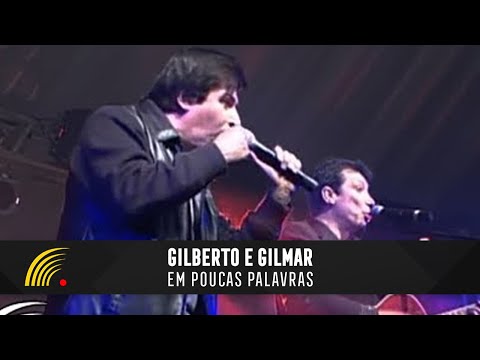 Em poucas palavras - Gilberto e Gilmar
