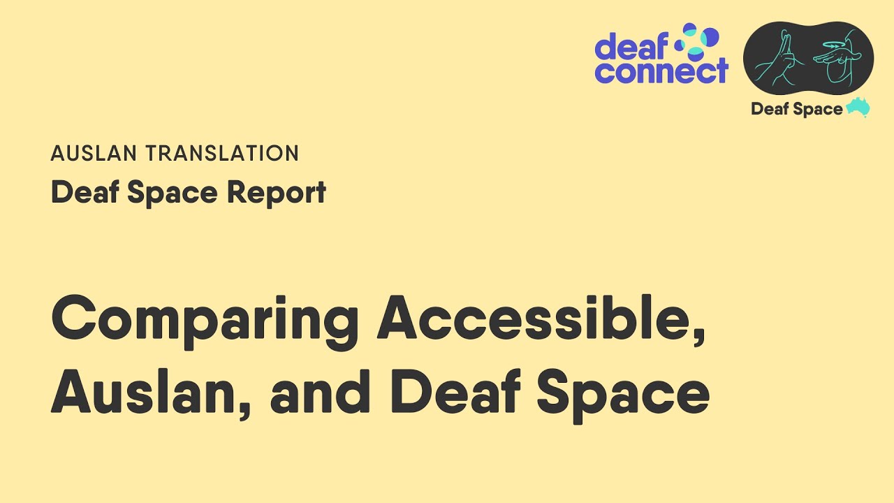  Comparing Accessible, Auslan and Deaf Space.