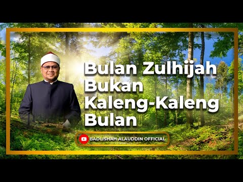 Bulan Zulhijah Bukan Kaleng-Kaleng Bulan - Dato' Badli Shah Alauddin