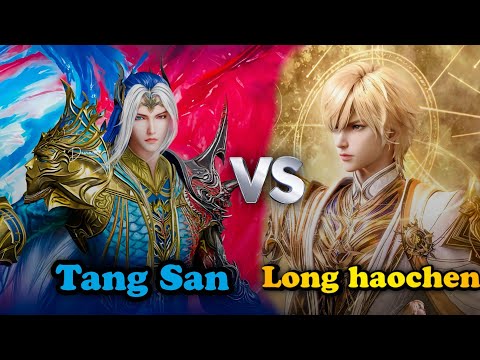 Tang San vs Long Haochen – Who Is Stronger? Full Power Comparison