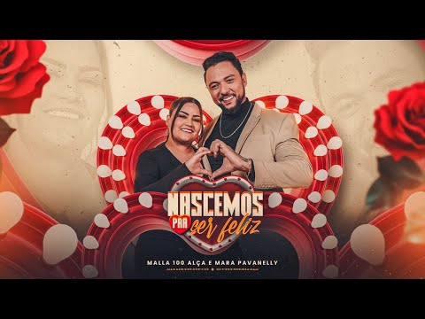 Malla 100 Alça e @MaraPavanelly - Nascemos Pra Ser Feliz (Clipe Oficial)