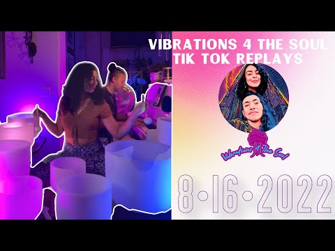 Vibrations 4 The Soul Tik Tok Replays | Sound Bath Livestream | 8/16/2022
