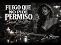 FUEGO QUE NO PIDE PERMISO 🔥 Spanish Soul Blues | Lia Monroe | La canción más sensual del canal