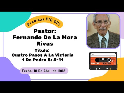 Pastor Fernando De La Mora Rivas "Cuatro Pasos A La Victoria" 19 de Abril de 1998