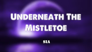 Underneath The Mistletoe - SIA (Lyrics/Vietsub)