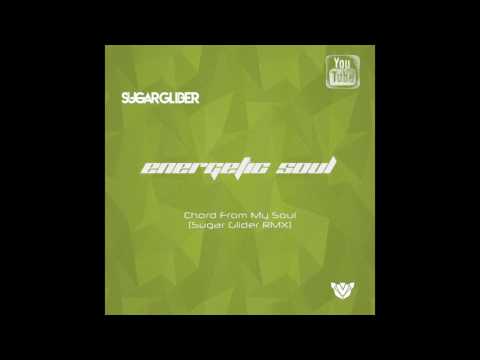 Energetic Soul - Chord From My Soul (Sugar Glider RMX)