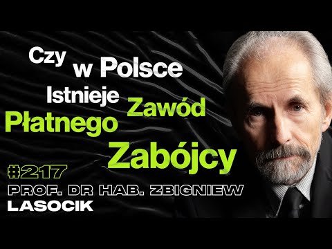 #217 Czy Każdy Zabójca To Psychopata? Atak Terrorystyczny, Więzienia - prof. Zbigniew Lasocik