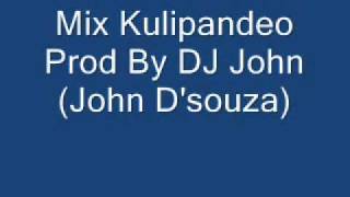 Mix Kulipandeo Prod By DJ John(John D'souza).wmv