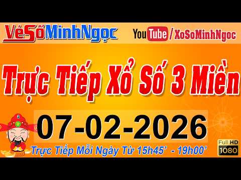 Xổ Số Minh Ngọc, Trực Tiếp Xổ Số Ngày 07/02/2026: KQXS Miền Nam XSMN, Miền Trung XSMT, Miền Bắc XSMB