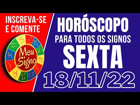 #meusigno HORÓSCOPO DE HOJE / SEXTA DIA 18/11/2022 - Todos os Signos