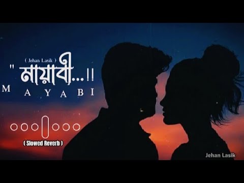 Mayabee ( মায়াবী ) | Lyrics | Jehan Lasik || Slowed Reverb || Music 2023
