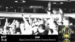 Zedd - Stars Come Out (Dillon Francis Remix)