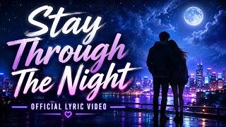 Stay Through The Night (Official Lyric Video)