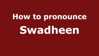 How to pronounce Swadheen