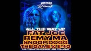 All the Way Up - (Westside Remix) ft The Game, Snoop Dogg &amp; E 40