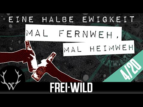 EINE HALBE EWIGKEIT [04]: Mal Fernweh, mal Heimweh - 20 Jahre Frei.Wild