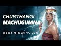 CHUMTHANGI MACHUGUMNA - Lyrics - Aboy Ningthouja