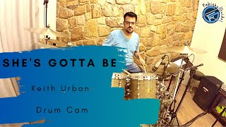 SHE&#39;S GOTTA BE | Keith Urban | Drum Cam