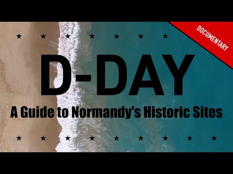 D-Day: A Guide to Normandy's Historic Sites